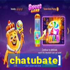 chatubate]